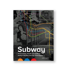 Subway: The Curiosities, Secrets, and Unofficial History of the New York City Transit System