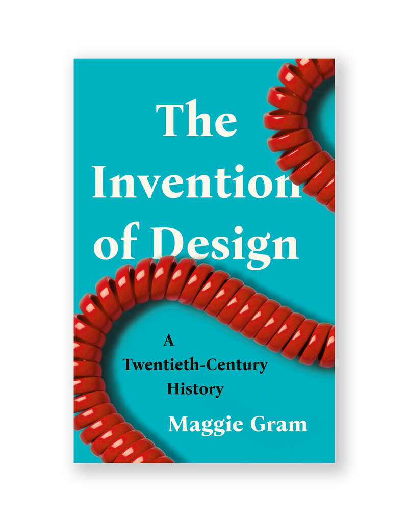 The Invention of Design: A Twentieth-Century History
